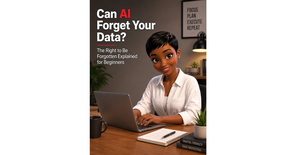 Can AI Forget Your Data? The Right to Be Forgotten Explained for Beginners